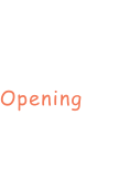 Opening