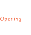 Opening