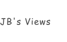 JB's Views