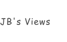 JB's Views